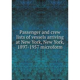 Книга Passenger and crew lists of vessels arriving at New York, New York, 1897-1957 microform
Книга Passenger and crew lists of vessels arriving at New York, New York, 1897-1957 microform