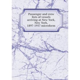 Книга Passenger and crew lists of vessels arriving at New York, New York, 1897-1957 microform
Книга Passenger and crew lists of vessels arriving at New York, New York, 1897-1957 microform