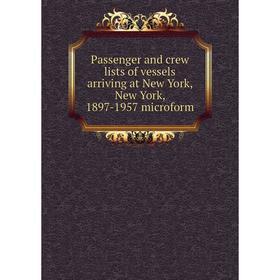 Книга Passenger and crew lists of vessels arriving at New York, New York, 1897-1957 microform
Книга Passenger and crew lists of vessels arriving at New York, New York, 1897-1957 microform
