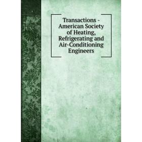 Книга Transactions - American Society of Heating, Refrigerating and Air - Conditioning Engineers
Книга Transactions - American Society of Heating, Refrigerating and Air - Conditioning Engineers