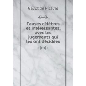 Книга Causes célèbres et intéressantes, avec les jugements qui les ont décidées. Gayot de Pitaval
Книга Causes célèbres et intéressantes, avec les jugements qui les ont décidées. Gayot de Pitaval