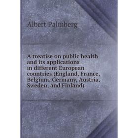 Книга A treatise on public health and its applications in different European countries (England, France, Belgium, Germany, Austria, Sweden, and Finlan
Книга A treatise on public health and its applications in different European countries (England, France, Belgium, Germany, Austria, Sweden, and Finlan