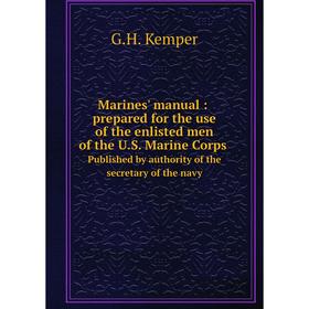 Книга Marines' manual: prepared for the use of the enlisted men of the US Marine Corpspublished by authority of the secretary of the navy
Книга Marines' manual: prepared for the use of the enlisted men of the US Marine Corpspublished by authority of the secretary of the navy