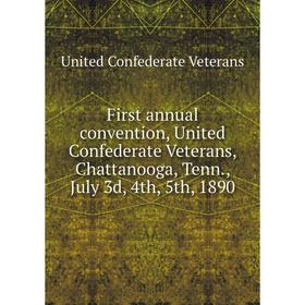 Книга First annual convention, United Confederate Veterans, Chattanooga, Tenn., July 3d, 4th, 5th, 1890. United Confederate Veterans
Книга First annual convention, United Confederate Veterans, Chattanooga, Tenn., July 3d, 4th, 5th, 1890. United Confederate Veterans