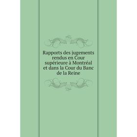 Книга Rapports des jugements rendus en Cour supérieure à Montréal et dans la Cour du Banc de la Reine
Книга Rapports des jugements rendus en Cour supérieure à Montréal et dans la Cour du Banc de la Reine
