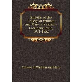 Книга Bulletin of the College of William and Mary in Virginia-Catalogue Issue, 1951-1952. College of William and Mary
Книга Bulletin of the College of William and Mary in Virginia-Catalogue Issue, 1951-1952. College of William and Mary