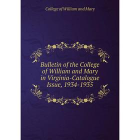 Книга Bulletin of the College of William and Mary in Virginia-Catalogue Issue, 1934-1935. College of William and Mary
Книга Bulletin of the College of William and Mary in Virginia-Catalogue Issue, 1934-1935. College of William and Mary