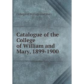 Книга Catalogue of the College of William and Mary, 1899-1900. College of William and Mary
Книга Catalogue of the College of William and Mary, 1899-1900. College of William and Mary