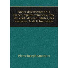 Книга Notice des insectes de la France, réputés venimeux, tirée des ecrits des naturalistes, des médecins, de l'observation
Книга Notice des insectes de la France, réputés venimeux, tirée des ecrits des naturalistes, des médecins, de l'observation