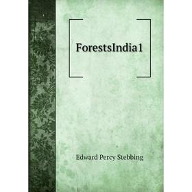 Книга ForestsIndia1. Edward Percy Stebbing 
Книга ForestsIndia1. Edward Percy Stebbing