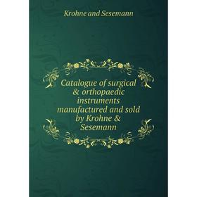 Книга Catalogue of surgical orthopaedic instruments manufactured and sold by Krohne Sesemann. Krohne and Sesemann
Книга Catalogue of surgical orthopaedic instruments manufactured and sold by Krohne Sesemann. Krohne and Sesemann