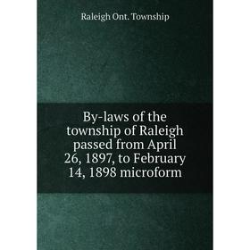 Книга By-laws of the township of Raleigh passed from April 26, 1897, to February 14, 1898 microform. Raleigh Ont. Township
Книга By-laws of the township of Raleigh passed from April 26, 1897, to February 14, 1898 microform. Raleigh Ont. Township