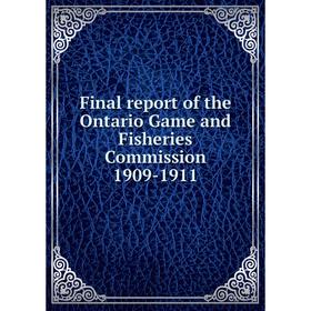 Книга Final report of the Ontario Game and Fisheries Commission 1909-1911. Ontario Ontario Game and Fisheries Commission
Книга Final report of the Ontario Game and Fisheries Commission 1909-1911. Ontario Ontario Game and Fisheries Commission