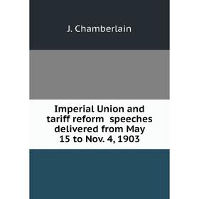 Книга Imperial Union and tariff reform speeches delivered from May 15 to Nov. 4, 1903. J. Chamberlain
Книга Imperial Union and tariff reform speeches delivered from May 15 to Nov. 4, 1903. J. Chamberlain