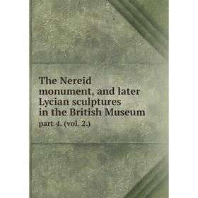 Книга The Nereid monument, and later Lycian sculptures in the British Museum. part 4. (vol. 2.)
Книга The Nereid monument, and later Lycian sculptures in the British Museum. part 4. (vol. 2.)