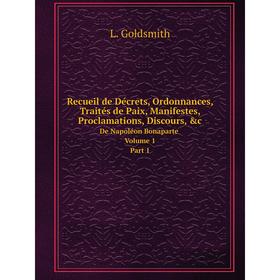 Книга Recueil de Décrets, Ordonnances, Traités de Paix, Manifestes, Proclamations, Discours. Volume 1. L. Goldsmith
Книга Recueil de Décrets, Ordonnances, Traités de Paix, Manifestes, Proclamations, Discours. Volume 1. L. Goldsmith