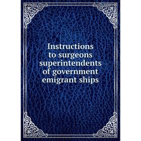 Книга Instructions to surgeons superintendents of government emigrant ships. Great Britain. Emigration Commission
Книга Instructions to surgeons superintendents of government emigrant ships. Great Britain. Emigration Commission