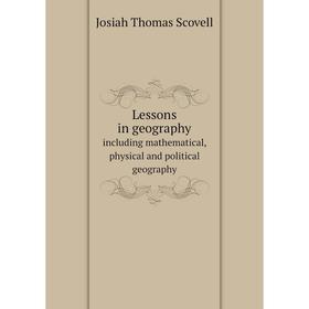 Книга Lessons in geographyincluding mathematical, physical and political geography
Книга Lessons in geographyincluding mathematical, physical and political geography
