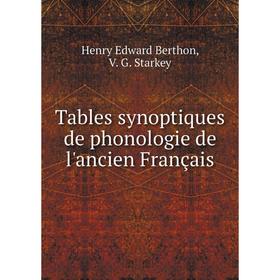 Книга Tables synoptiques de phonologie de l'ancien Français. Henry Edward Berthon, V. G. Starkey
Книга Tables synoptiques de phonologie de l'ancien Français. Henry Edward Berthon, V. G. Starkey