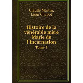 Книга Histoire de la vénérable mère Marie de l'Incarnation. Tome 1. Claude Martin, Leon Chapot
Книга Histoire de la vénérable mère Marie de l'Incarnation. Tome 1. Claude Martin, Leon Chapot