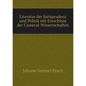 Книга Literatur der Jurisprudenz und Politik mit Einschluss der Cameral-Wissenschaften
Книга Literatur der Jurisprudenz und Politik mit Einschluss der Cameral-Wissenschaften