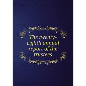 Книга The twenty-eighth annual report of the trustees. Pennsylvania Museum and School of Industrial Art
Книга The twenty-eighth annual report of the trustees. Pennsylvania Museum and School of Industrial Art