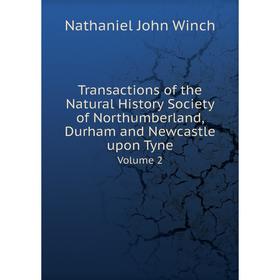 Книга Transactions of the Natural History Society of Northumberland, Durham and Newcastle upon Tyne. Volume 2. Nathaniel John Winch
Книга Transactions of the Natural History Society of Northumberland, Durham and Newcastle upon Tyne. Volume 2. Nathaniel John Winch