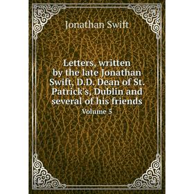 Книга Letters, written by the late Jonathan Swift, DD Dean of St Patrick's, Dublin and several of his friendsVolume 5
Книга Letters, written by the late Jonathan Swift, DD Dean of St Patrick's, Dublin and several of his friendsVolume 5