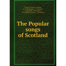 Книга The Popular songs of Scotland. George Farquhar Graham, A. C. Mackenzie, J. T. Surenne, T. M. Mudie, Finlay Dun, H. E. Dibdin, George A. Macfarre
Книга The Popular songs of Scotland. George Farquhar Graham, A. C. Mackenzie, J. T. Surenne, T. M. Mudie, Finlay Dun, H. E. Dibdin, George A. Macfarre