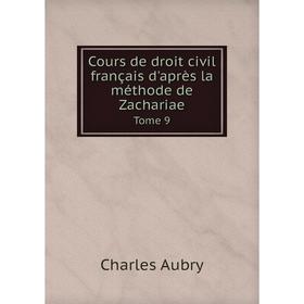 Книга Cours de droit civil français d'après la méthode de Zachariae. Tome 9. Charles Aubry
Книга Cours de droit civil français d'après la méthode de Zachariae. Tome 9. Charles Aubry