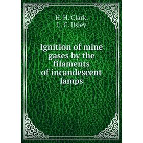 Книга Ignition of mine gases by the filaments of incandescent lamps. H. H. Clark, L. C. Ilsley
Книга Ignition of mine gases by the filaments of incandescent lamps. H. H. Clark, L. C. Ilsley