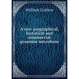Книга A new geographical, historical and commercial grammar microform. William Guthrie
Книга A new geographical, historical and commercial grammar microform. William Guthrie