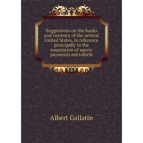 Книга Suggestions on the banks and currency of the several United States, in reference principally to the suspension of specie payments microform
Книга Suggestions on the banks and currency of the several United States, in reference principally to the suspension of specie payments microform