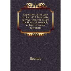 Книга Exposition of the case of Lieut.-Col. Bouchette, surveyor-general, before the House of Assembly of Lower Canada microform. Equitas
Книга Exposition of the case of Lieut.-Col. Bouchette, surveyor-general, before the House of Assembly of Lower Canada microform. Equitas