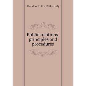 Книга Public relations, principles and procedures. Theodore R. Sills, Philip Lesly
Книга Public relations, principles and procedures. Theodore R. Sills, Philip Lesly