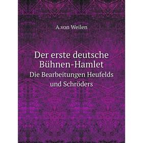 Книга Der erste deutsche Bühnen-HamletDie Bearbeitungen Heufelds und Schröders. A.von Weilen
Книга Der erste deutsche Bühnen-HamletDie Bearbeitungen Heufelds und Schröders. A.von Weilen
