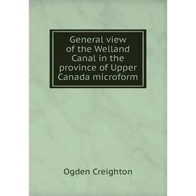 Книга General view of the Welland Canal in the province of Upper Canada microform. Ogden Creighton
Книга General view of the Welland Canal in the province of Upper Canada microform. Ogden Creighton