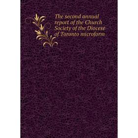 Книга The second annual report of the Church Society of the Diocese of Toronto microform
Книга The second annual report of the Church Society of the Diocese of Toronto microform