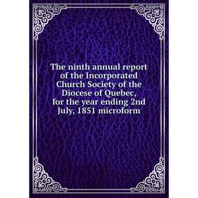 Книга The ninth annual report of the Incorporated Church Society of the Diocese of Quebec, for the year ending 2nd July, 1851 microform
Книга The ninth annual report of the Incorporated Church Society of the Diocese of Quebec, for the year ending 2nd July, 1851 microform