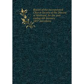 Книга Report of the incorporated Church Society of the Diocese of Montreal, for the year ending 6th January, 1857 microform
Книга Report of the incorporated Church Society of the Diocese of Montreal, for the year ending 6th January, 1857 microform
