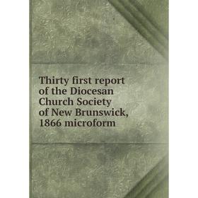 Книга Thirty first report of the Diocesan Church Society of New Brunswick, 1866 microform
Книга Thirty first report of the Diocesan Church Society of New Brunswick, 1866 microform