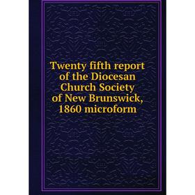 Книга Twenty fifth report of the Diocesan Church Society of New Brunswick, 1860 microform
Книга Twenty fifth report of the Diocesan Church Society of New Brunswick, 1860 microform