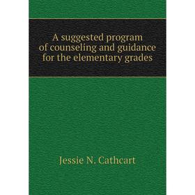 Книга A suggested program of counseling and guidance for the elementary grades. Jessie N. Cathcart
Книга A suggested program of counseling and guidance for the elementary grades. Jessie N. Cathcart