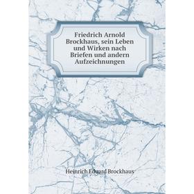 Книга Friedrich Arnold Brockhaus, sein Leben und Wirken nach Briefen und andern Aufzeichnungen. Heinrich Eduard Brockhaus
Книга Friedrich Arnold Brockhaus, sein Leben und Wirken nach Briefen und andern Aufzeichnungen. Heinrich Eduard Brockhaus