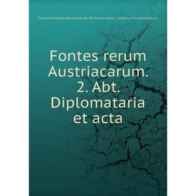 Книга Fontes rerum Austriacarum. 2. Abt. Diplomataria et acta. Österreichische Akademie der Wissenschaften. Historische Kommission
Книга Fontes rerum Austriacarum. 2. Abt. Diplomataria et acta. Österreichische Akademie der Wissenschaften. Historische Kommission
