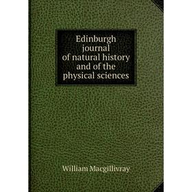 Книга Edinburgh journal of natural history and of the physical sciences. William Macgillivray
Книга Edinburgh journal of natural history and of the physical sciences. William Macgillivray