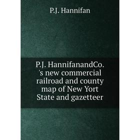 Книга PJ HannifanandCo's new commercial railroad and county map of New Yort State and gazetteer
Книга PJ HannifanandCo's new commercial railroad and county map of New Yort State and gazetteer