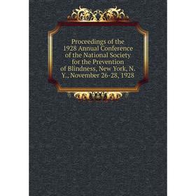 Книга Proceedings of the 1928 Annual Conference of the National Society for the Prevention of Blindness, New York, N.Y., November 26-28, 1928
Книга Proceedings of the 1928 Annual Conference of the National Society for the Prevention of Blindness, New York, N.Y., November 26-28, 1928