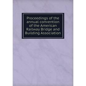 Книга Proceedings of the annual convention of the American Railway Bridge and Building Association
Книга Proceedings of the annual convention of the American Railway Bridge and Building Association