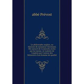 Книга Le philosophe anglois, ou Histoire de monsieur Cleveland, fils naturel de Cromwell, écrite par lui meme, traduite de l'anglois par l'auteur de
Книга Le philosophe anglois, ou Histoire de monsieur Cleveland, fils naturel de Cromwell, écrite par lui meme, traduite de l'anglois par l'auteur de